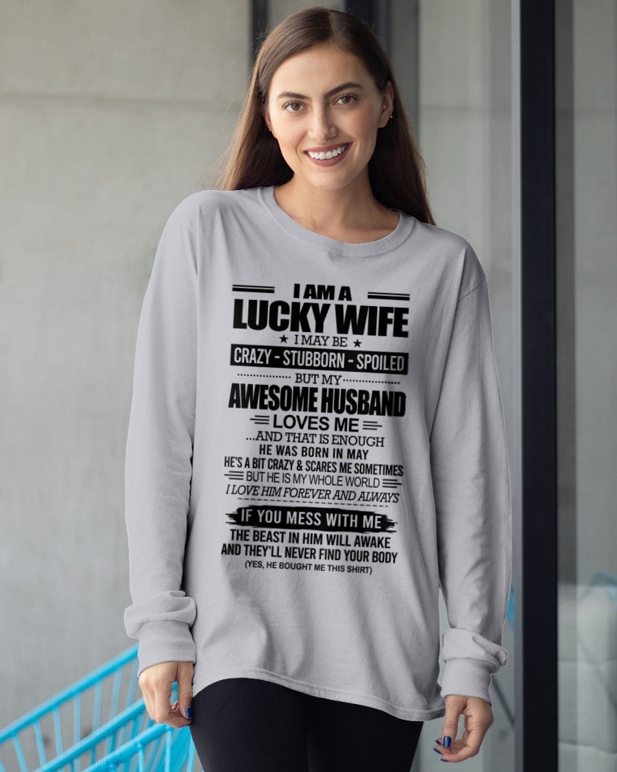 I AM A LUCKY WIFE I MAY BE CRAZY - STUBBORN - SPOILED T-Shirt – Birthday Gift From May Husband / Man - EBIL05 (SKU12-297-05)
