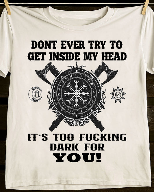 MY HEAD IS TO FVCKING DARK FOR YOU - UNISEX T-SHIRT - EBIL00