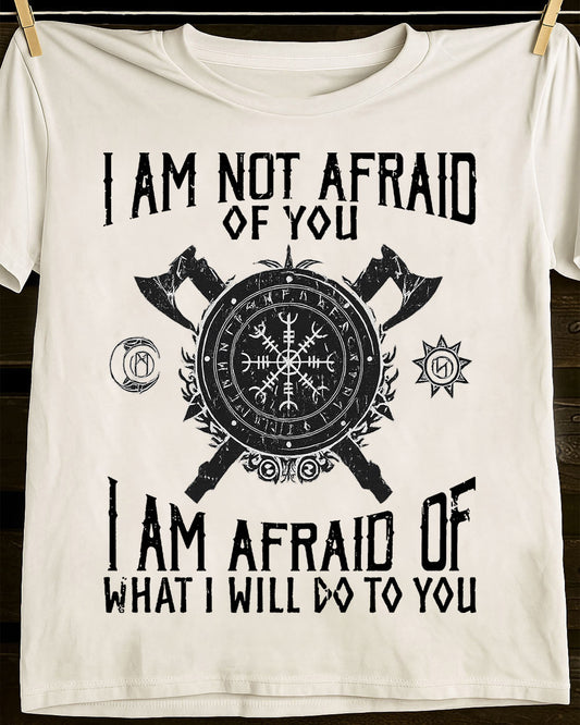 I AM AFRAID OF WHAT I WILL DO TO YOU - UNISEX T-SHIRT - EBIL00