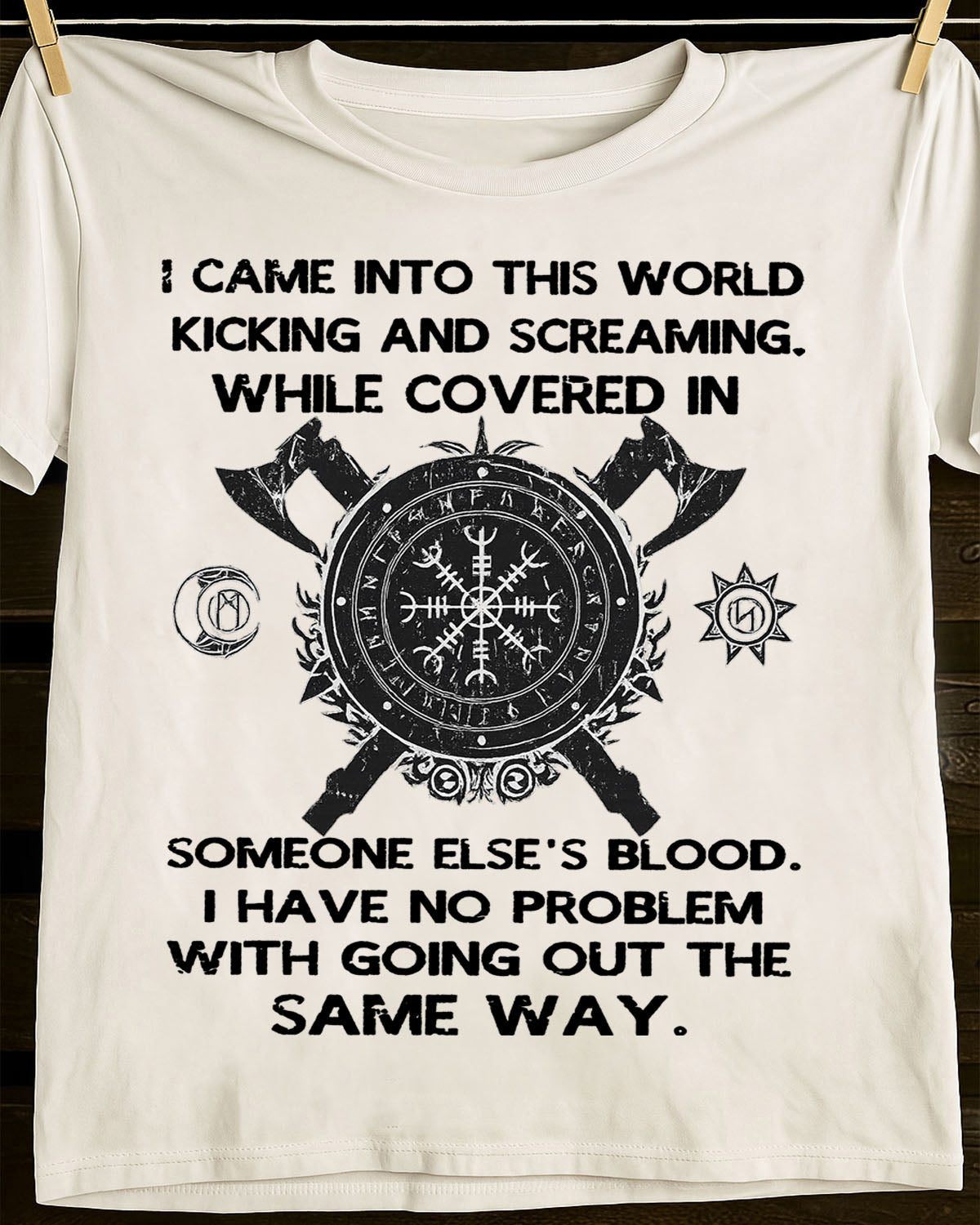I CAME INTO THIS WORLD KICKING AND SCREAMING - UNISEX T-SHIRT - EBIL00