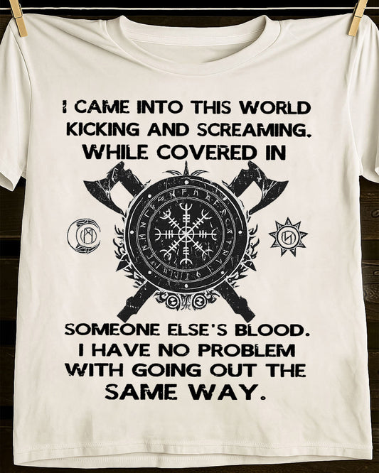 I CAME INTO THIS WORLD KICKING AND SCREAMING - UNISEX T-SHIRT - EBIL00