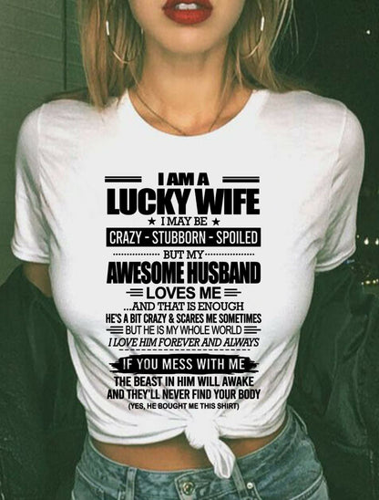 I AM A LUCKY WIFE I MAY BE CRAZY - STUBBORN - SPOILED T-Shirt – Birthday Gift From Husband / Man - EBIL00 (SKU12-297-00)