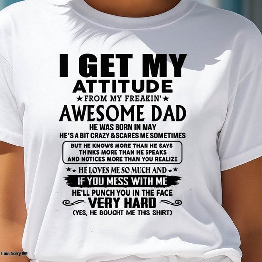 May - Thanks Dad - I GET MY ATTITUDE FROM MY FREAKIN' AWESOME DAD - Gift for Son and Daughter From Dad - EBIL05 (SKU-TDD-CU-05)