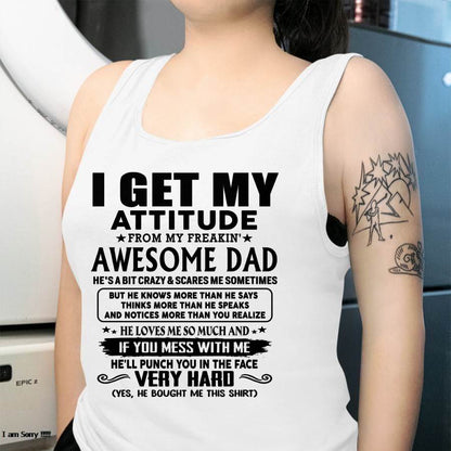 Thanks Dad - I GET MY ATTITUDE FROM MY FREAKIN' AWESOME DAD - Gift for Son and Daughter From Dad - EBIL00 (SKU-TDD-CU-00)