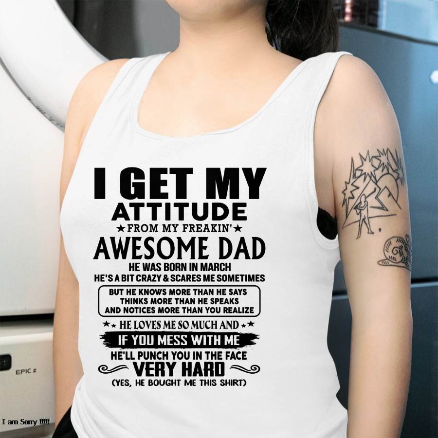March - Thanks Dad - I GET MY ATTITUDE FROM MY FREAKIN' AWESOME DAD - Gift for Son and Daughter From Dad - EBIL03 (SKU-TDD-CU-03)