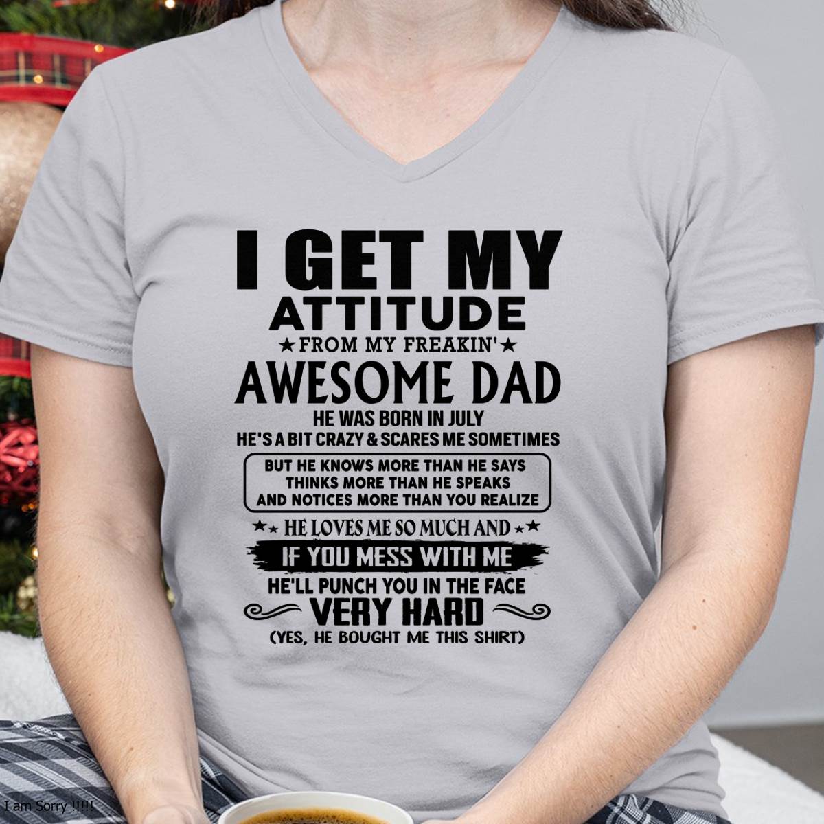 July - Thanks Dad - I GET MY ATTITUDE FROM MY FREAKIN' AWESOME DAD - Gift for Son and Daughter From Dad - EBIL07 (SKU-TDD-CU-07)