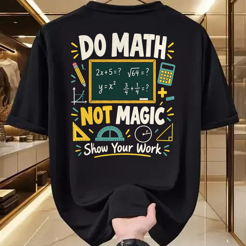 Best Teacher Shirt, Funny Teacher UnisexT-Shirt/Hoodie/Sweatshirt HLT00 - Do Math Not Magic Show Your Work Funny Maths Student Teacher T-Shirt