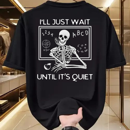 Best Teacher Shirt, Funny Teacher UnisexT-Shirt/Hoodie/Sweatshirt HLT00 - I'll Just Wait Until It's Quiet Funny Teacher Meme Skeleton T-Shirt