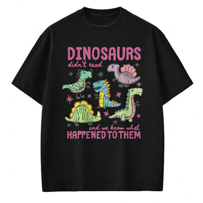 Best Teacher Shirt, Funny Teacher UnisexT-Shirt/Hoodie/Sweatshirt HLT00 - Dinosaurs Didn’t Read Dino Teacher Book Lover Librarian T-Shirt