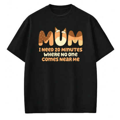 Best Teacher Shirt, Funny Teacher UnisexT-Shirt/Hoodie/Sweatshirt HLT00 - Mom I Need 20 Minutes Mother's Day T-Shirt