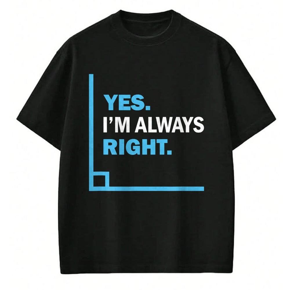 Best Teacher Shirt, Funny Teacher UnisexT-Shirt/Hoodie/Sweatshirt HLT00 - Yes I'm Always Right, Funny Math Puns Tee for Teachers T-Shirt