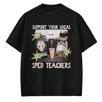 Best Teacher Shirt, Funny Teacher UnisexT-Shirt/Hoodie/Sweatshirt HLT00 - Funny Support Your Local Sped Teachers Raccoon Possum Skunk T-Shirt