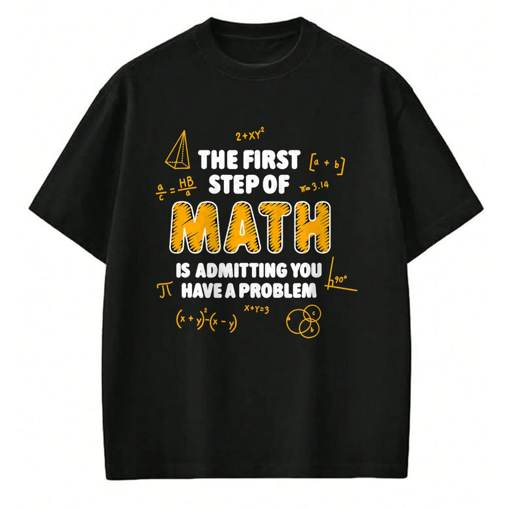 Best Teacher Shirt, Funny Teacher UnisexT-Shirt/Hoodie/Sweatshirt HLT00 - The First Step of Math Rab is Admitting You Have A Problem T-Shirt