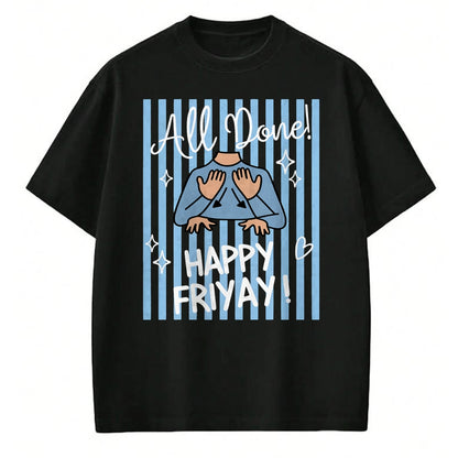 Best Teacher Shirt, Funny Teacher UnisexT-Shirt/Hoodie/Sweatshirt HLT00 - Striped All Done Happy Friyay ASL Sign Language SPED Teacher T-Shirt