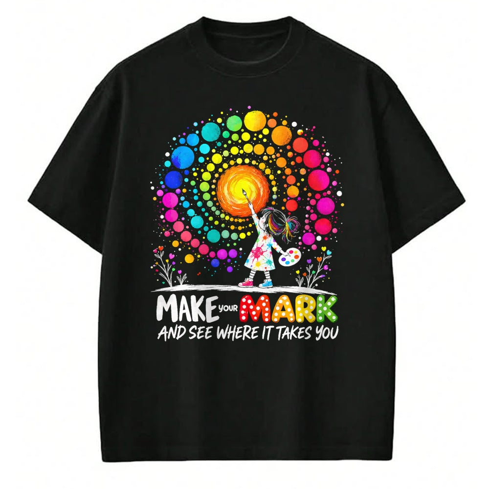 Best Teacher Shirt, Funny Teacher UnisexT-Shirt/Hoodie/Sweatshirt HLT00 - Make Your Mark Dot Day Happy Dot Day Polka Dot Art Teacher T-Shirt