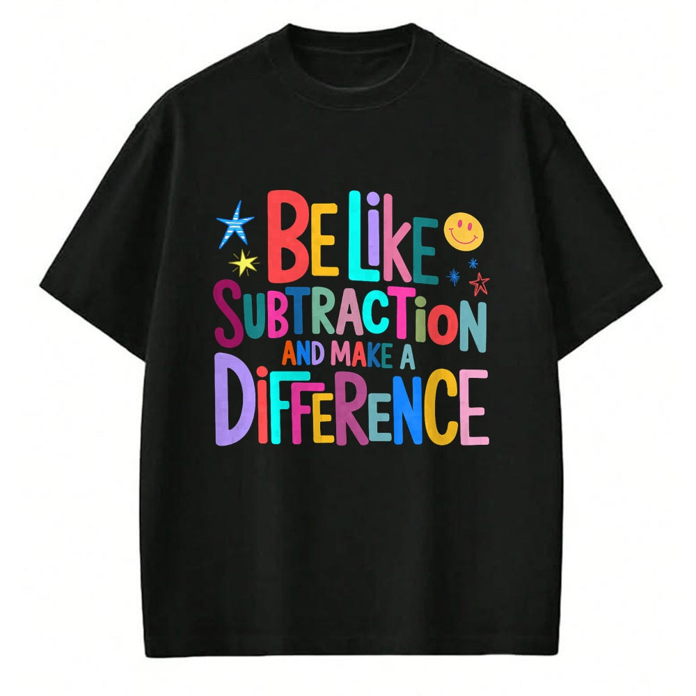 Best Teacher Shirt, Funny Teacher UnisexT-Shirt/Hoodie/Sweatshirt HLT00 - Be Like Subtraction and Make A Difference Funny Math Teacher T-Shirt