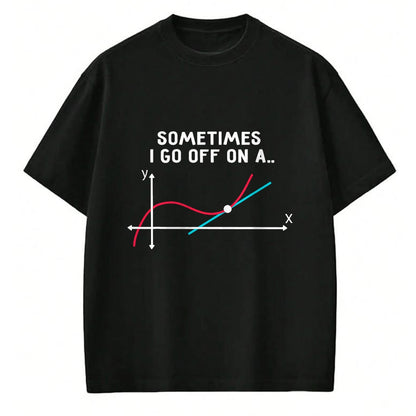 Best Teacher Shirt, Funny Teacher UnisexT-Shirt/Hoodie/Sweatshirt HLT00 - Math Teacher Gifts - Sometimes I go Off on a Tangent T-Shirt