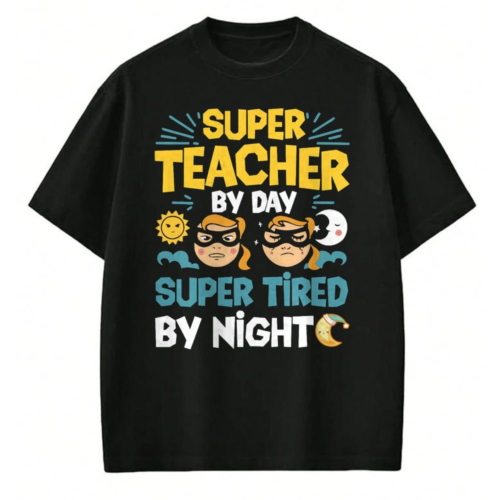Best Teacher Shirt, Funny Teacher UnisexT-Shirt/Hoodie/Sweatshirt HLT00 - Super Teacher By Day Super Tired By Night Superheroes School T-Shirt