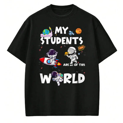 Best Teacher Shirt, Funny Teacher UnisexT-Shirt/Hoodie/Sweatshirt HLT00 - Cute Teacher My Students are Out of This World Space T-Shirt