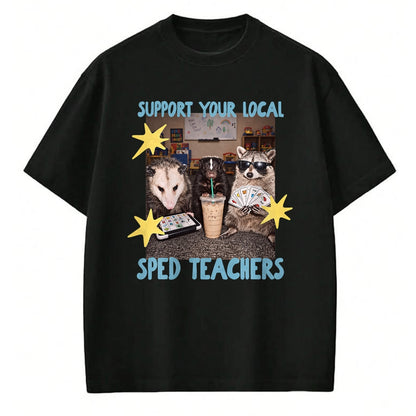 Best Teacher Shirt, Funny Teacher UnisexT-Shirt/Hoodie/Sweatshirt HLT00 - Support Your Local SPED Teacher Raccoon T-Shirt