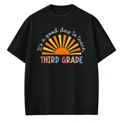 Best Teacher Shirt, Funny Teacher UnisexT-Shirt/Hoodie/Sweatshirt HLT00 - It's a Good Day to Teach 3rd Grade Teachers T-Shirt