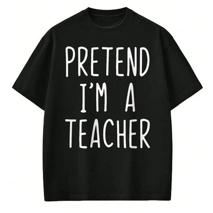 Best Teacher Shirt, Funny Teacher UnisexT-Shirt/Hoodie/Sweatshirt HLT00 - Pretend I'm A Teacher Costume Halloween Lazy Adult Kids T-Shirt