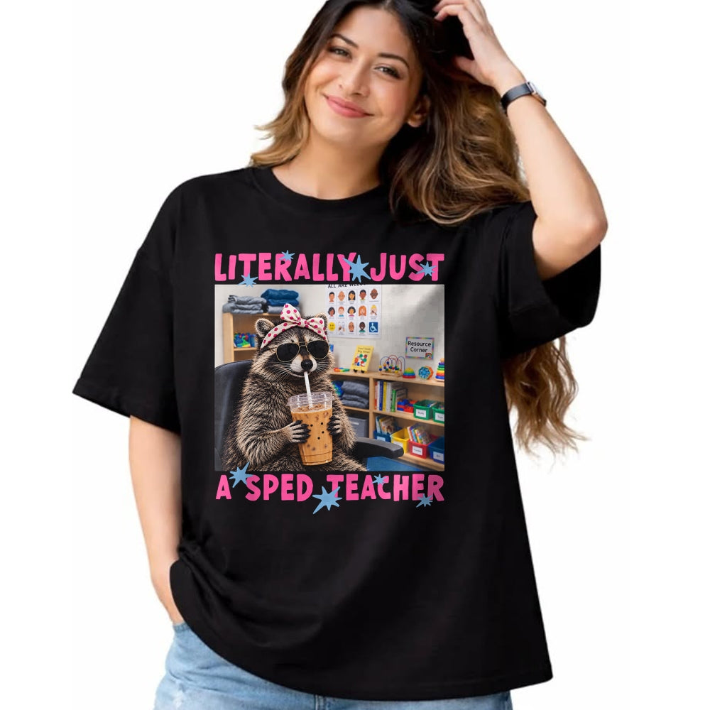 Best Teacher Shirt, Funny Teacher UnisexT-Shirt/Hoodie/Sweatshirt HLT00 - Literally Just A Sped Teacher Raccoon T-Shirt (1)
