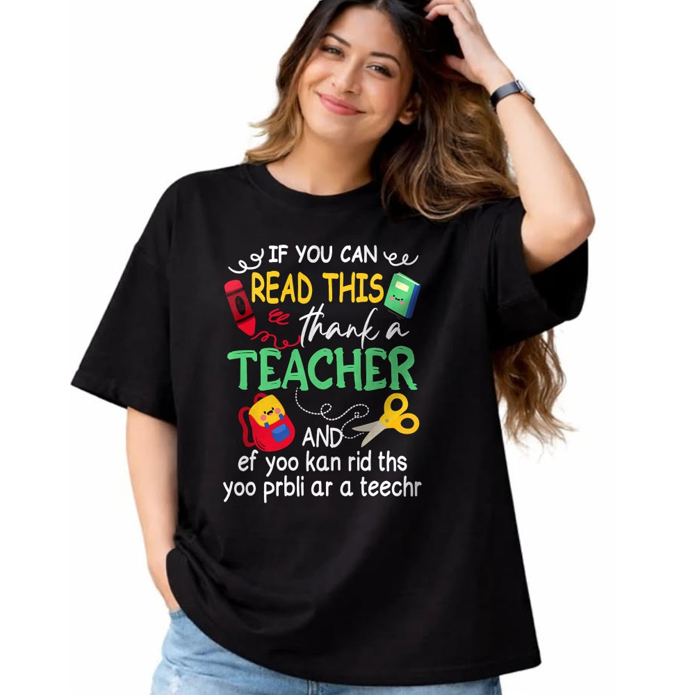 Best Teacher Shirt, Funny Teacher UnisexT-Shirt/Hoodie/Sweatshirt HLT00 - If You Can Read This Thank A Teacher And Ef Youu Kan Rid T-Shirt