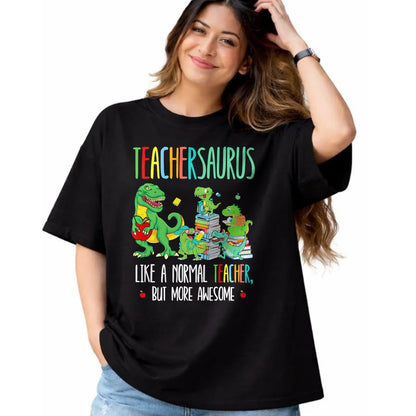Best Teacher Shirt, Funny Teacher UnisexT-Shirt/Hoodie/Sweatshirt HLT00 - Dinosaurs Teachersaurus Like A Normal Teacher More Awesome T-Shirt