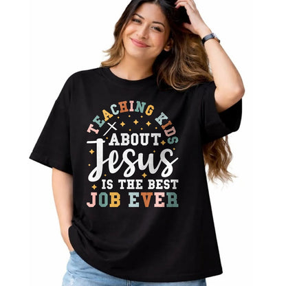Best Teacher Shirt, Funny Teacher UnisexT-Shirt/Hoodie/Sweatshirt HLT00 - Teaching Kids About Jesus is The Best Job Ever T-Shirt