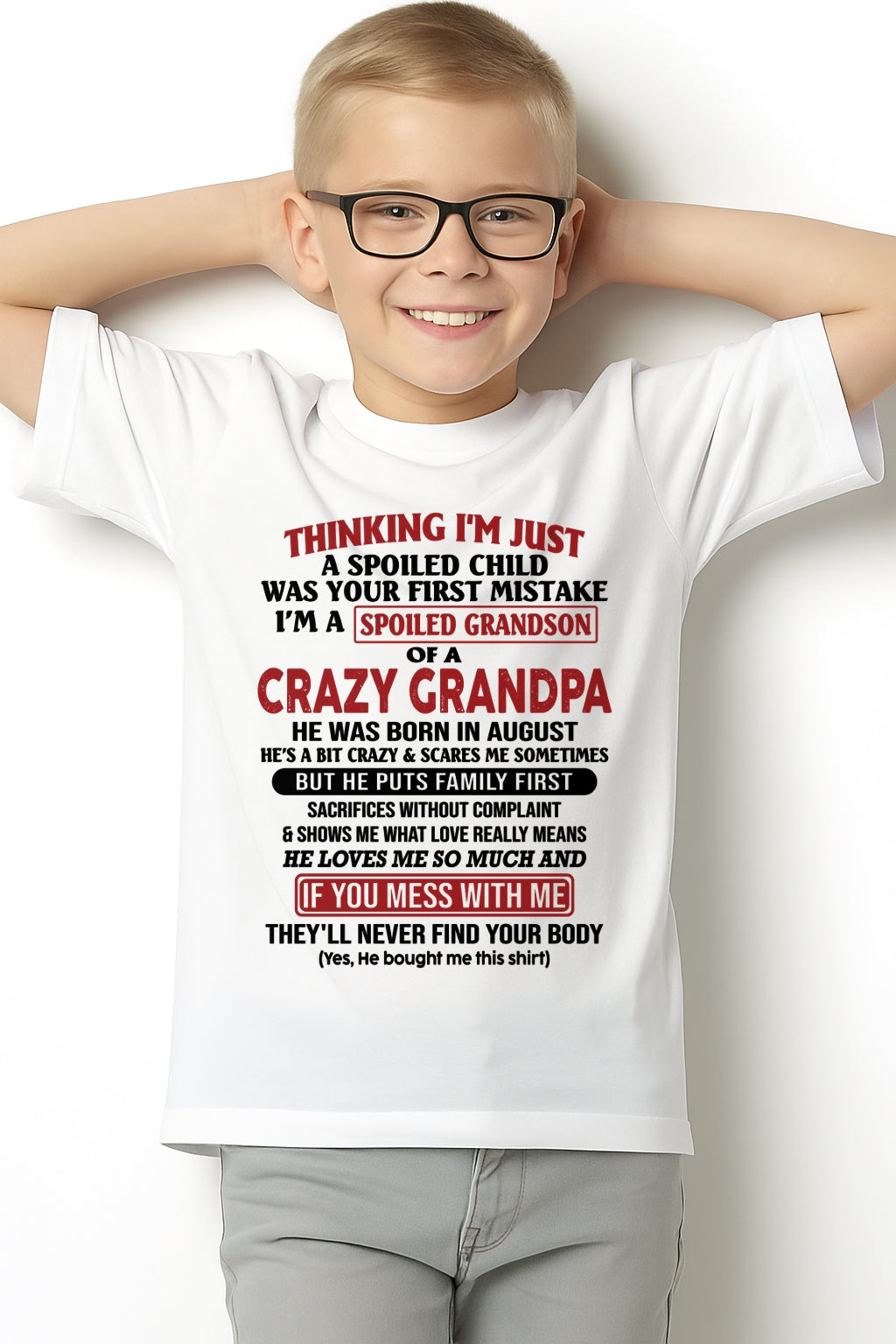 I'm A Spoiled Grandson Of A Crazy Grandpa T-Shirt – Birthday Gift From August Grandpa / Man - EBIL08 (SKU10-05-08)