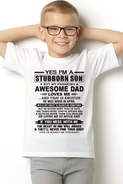 Yes I’m A Stubborn Son T-Shirt – Birthday Gift From April Dad / Man - EBIL04 (SKU10-142-04)