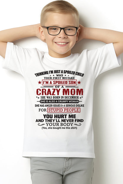 Spoiled Son of a Crazy December Mom Shirt – Birthday Gift from Mom / Woman - EBIL12 (SKU10-174-12)