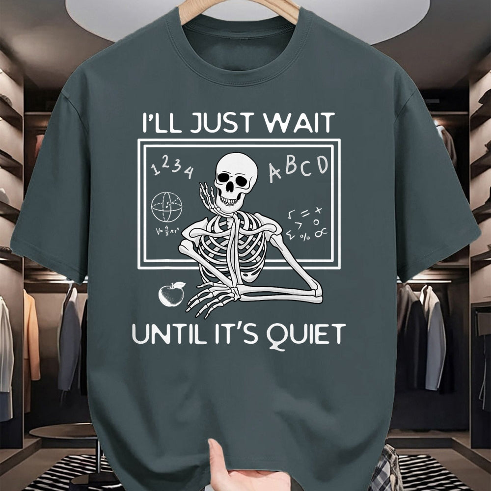 Best Teacher Shirt, Funny Teacher UnisexT-Shirt/Hoodie/Sweatshirt HLT00 - I'll Just Wait Until It's Quiet Funny Teacher Meme Skeleton T-Shirt