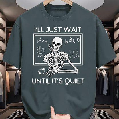 Best Teacher Shirt, Funny Teacher UnisexT-Shirt/Hoodie/Sweatshirt HLT00 - I'll Just Wait Until It's Quiet Funny Teacher Meme Skeleton T-Shirt