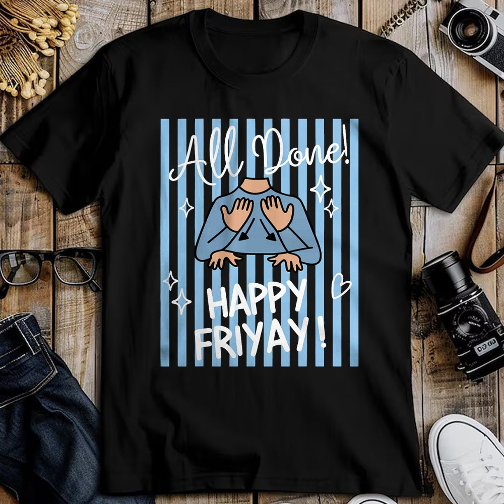 Best Teacher Shirt, Funny Teacher UnisexT-Shirt/Hoodie/Sweatshirt HLT00 - Striped All Done Happy Friyay ASL Sign Language SPED Teacher T-Shirt