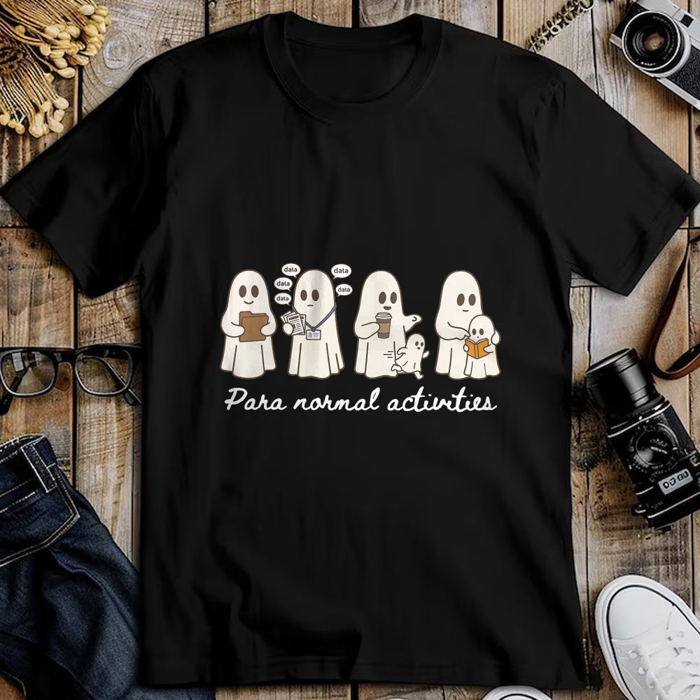 Best Teacher Shirt, Funny Teacher UnisexT-Shirt/Hoodie/Sweatshirt HLT00 - Ghost para Normal Activities SpEd Teacher Paraprofessional T-Shirt