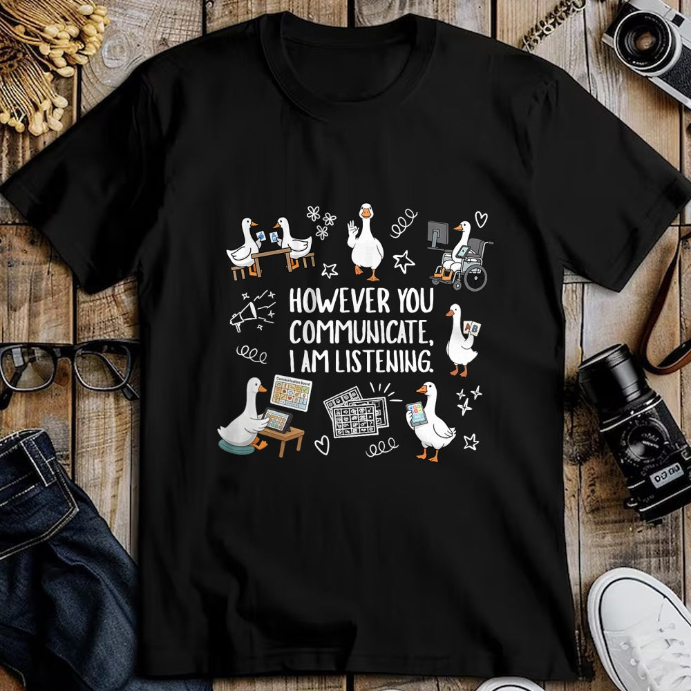 Best Teacher Shirt, Funny Teacher UnisexT-Shirt/Hoodie/Sweatshirt HLT00 - However You Communication I'm Listening AAC SLP Silly Goose T-Shirt
