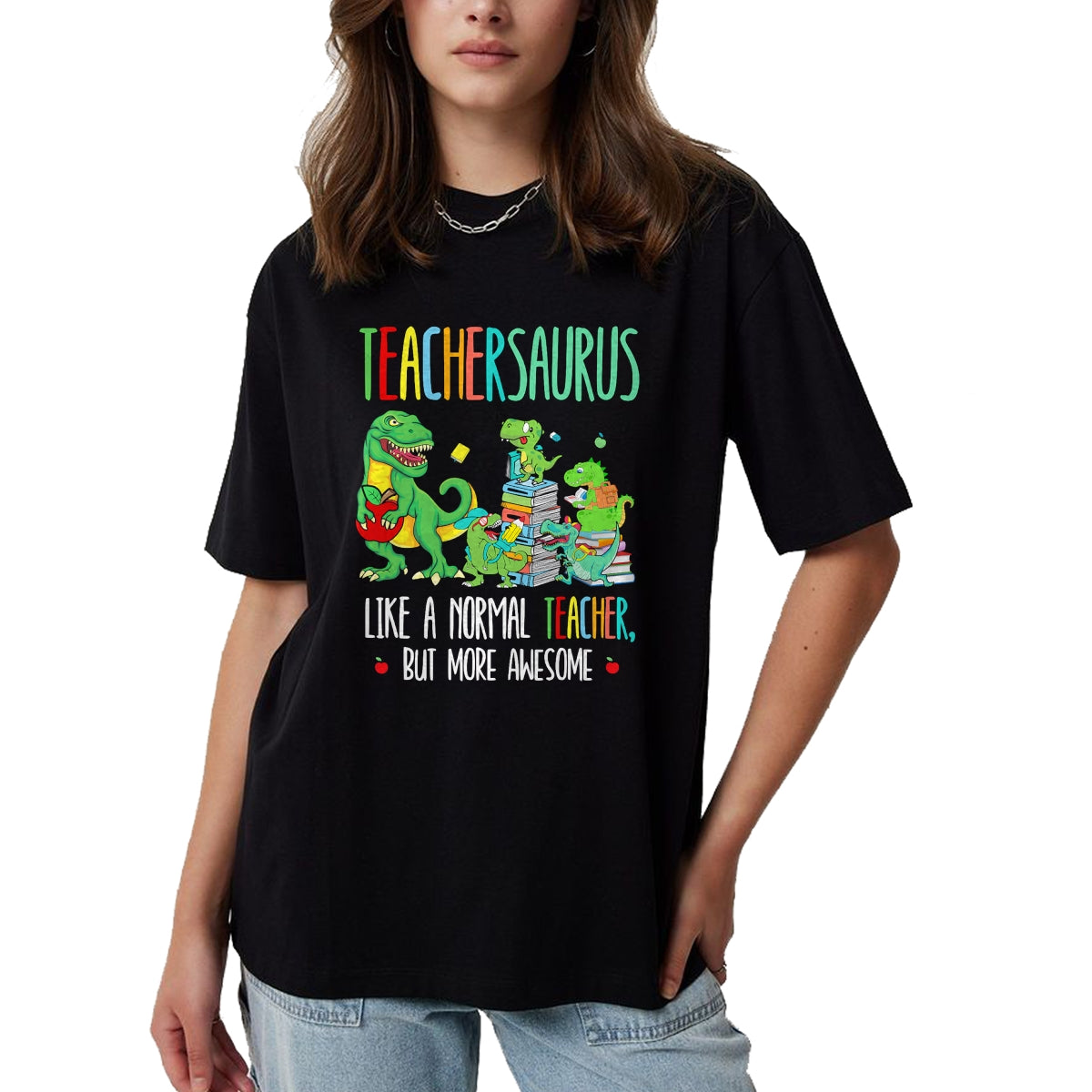 Best Teacher Shirt, Funny Teacher UnisexT-Shirt/Hoodie/Sweatshirt HLT00 - Dinosaurs Teachersaurus Like A Normal Teacher More Awesome T-Shirt