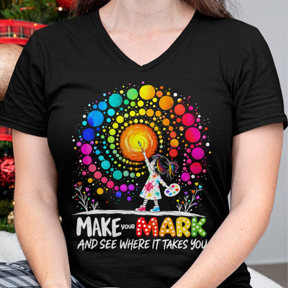 Best Teacher Shirt, Funny Teacher UnisexT-Shirt/Hoodie/Sweatshirt HLT00 - Make Your Mark Dot Day Happy Dot Day Polka Dot Art Teacher T-Shirt