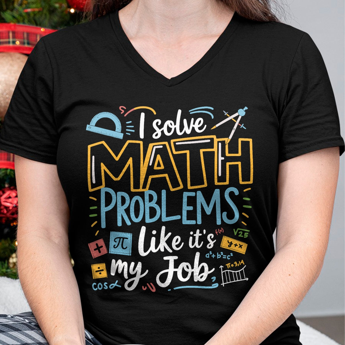 Best Teacher Shirt, Funny Teacher UnisexT-Shirt/Hoodie/Sweatshirt HLT00 - Funny I Solve Math Problems Like It's My Job Math Teacher T-Shirt