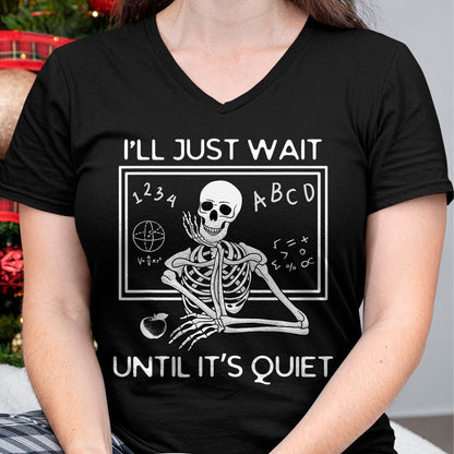 Best Teacher Shirt, Funny Teacher UnisexT-Shirt/Hoodie/Sweatshirt HLT00 - I'll Just Wait Until It's Quiet Funny Teacher Meme Skeleton T-Shirt