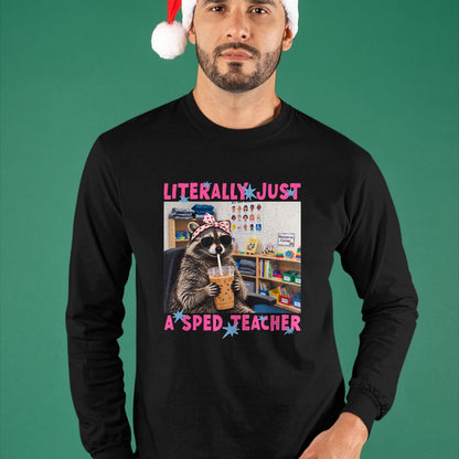 Best Teacher Shirt, Funny Teacher UnisexT-Shirt/Hoodie/Sweatshirt HLT00 - Literally Just A Sped Teacher Raccoon T-Shirt (1)