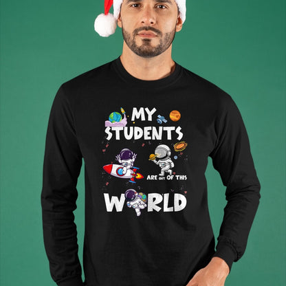 Best Teacher Shirt, Funny Teacher UnisexT-Shirt/Hoodie/Sweatshirt HLT00 - Cute Teacher My Students are Out of This World Space T-Shirt