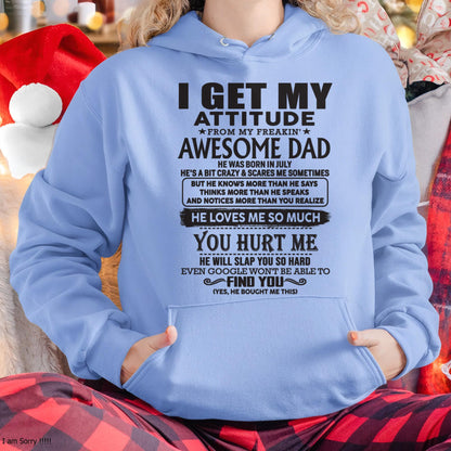 July - I GET MY ATTITUDE FROM MY FREAKIN' AWESOME DAD - Gift for Son and Daughter From Dad - EBIL07 (SKU-TDD-07)