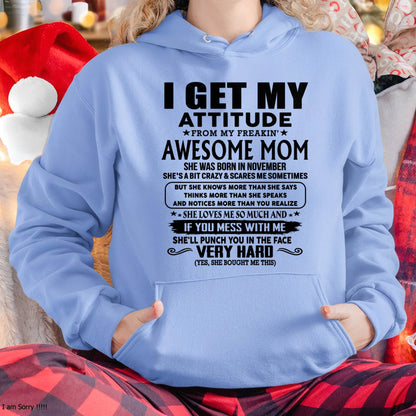 November Mom - I GET MY ATTITUDE FROM MY FREAKIN' AWESOME MOM - Gift for Son and Daughter From Mom - ebil11 (SKU-TMD-CU-11)
