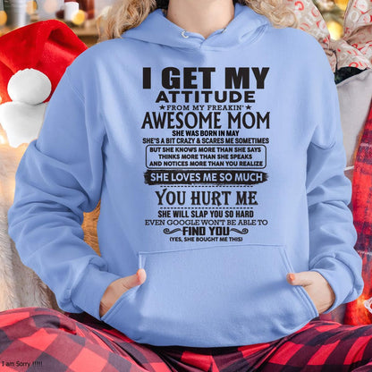 May - Thanks Mom - I GET MY ATTITUDE FROM MY FREAKIN' AWESOME MOM - Gift for Son and Daughter From Mom - ebil05 May (SKU-TMD-05)