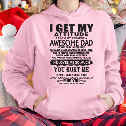 February - I GET MY ATTITUDE FROM MY FREAKIN' AWESOME DAD - Gift for Son and Daughter From Dad - DONN02 (SKU-TDD-02)