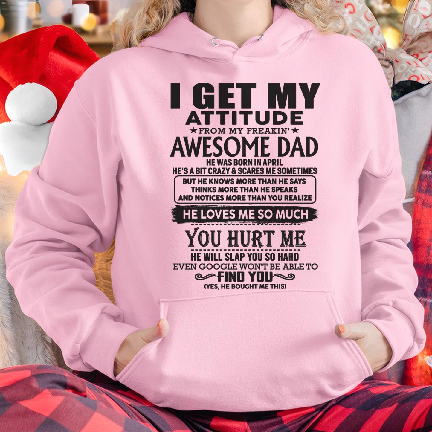 April - I GET MY ATTITUDE FROM MY FREAKIN' AWESOME DAD - Gift for Son and Daughter From Dad - DONN04 (SKU-TDD-04)