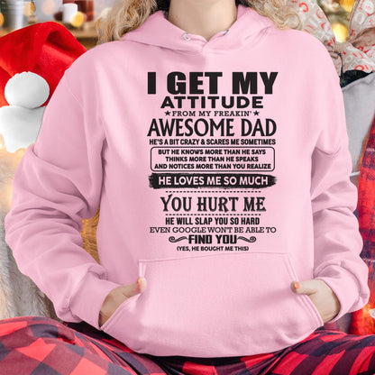 I GET MY ATTITUDE FROM MY FREAKIN' AWESOME DAD - Gift for Son and Daughter From Dad - DONN00 (SKU-TDD-00)